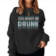 Drink You Might Be Drunk 面白い言葉 レディーススウェットシャツ