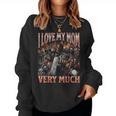 I Love My Mom Very Much Hard Skeleton Meme Bootleg Women Sweatshirt I Love My Mom Very Much Hard Skeleton Meme Bootleg Women Sweatshirt