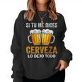 Si Tu Me Dices Cerveza Beer Lovers Regalo Cerveza Amantes Sudadera Mujer