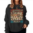 I Woke Up Sexy As Hell Again Saying Sarcastic Holiday Women Sweatshirt