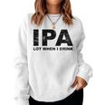 Ipa Lot When I Drink Beer Drinking レディーススウェットシャツ