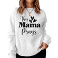 This Mama Prays Christian Mommy Faith Mother's Day Women Sweatshirt