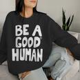 Be A Good Human 引用句 レディーススウェットシャツ 彼女への贈り物