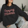 Christian Mom Prayer Warrior Praying Mama Women Sweatshirt Gifts for Her