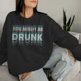 Drink You Might Be Drunk 面白い言葉 レディーススウェットシャツ 彼女への贈り物