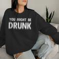 Drinking You Might Be Drunk レディーススウェットシャツ 彼女への贈り物