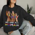 Gay Pride Month We Are All Human Hands Lgbtq Ally Rainbow Women Sweatshirt Gifts for Her Gay Pride Month We Are All Human Hands Lgbtq Ally Rainbow Women Sweatshirt Gifts for Her