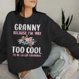 Granny Because I'm Too Cool Be Called Grandma Floral Flower Women Sweatshirt Gifts for Her