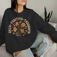 Grow Positive Thoughts Flower Women Sweatshirt Gifts for Her