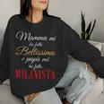La Mamma Mi Ha Fatto Bellissimo Il Papà Milanista Calcio Women Sweatshirt Regalos para ella