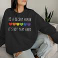 Lgbt Heart Be A Decent Human It's Not That Hard Women Sweatshirt Gifts for Her