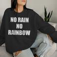 No Rain No Rainbow ポジティブ インスピレーション モチベーションを高める引用 レディーススウェットシャツ 彼女への贈り物