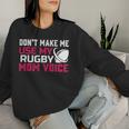 Rugby Don't Make Me Use My Rugby Momボイス。 長袖tシャツ レディーススウェットシャツ 彼女への贈り物
