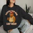 Tariffed Your Mom Tariff Daddy Trump Meme Women Sweatshirt Gifts for Her