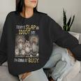 Today Is Slap An Idiot Day I’M Gonna Be Busy Crazy Chicken Women Sweatshirt Gifts for Her