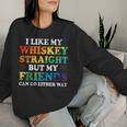 I Like My Whiskey Straight But My Friends Lgbt Women Sweatshirt Gifts for Her