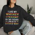 I Like My Whiskey Straight But My Friends Lgbt Women Sweatshirt Gifts for Her