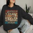 I Woke Up Sexy As Hell Again Saying Sarcastic Holiday Women Sweatshirt Gifts for Her
