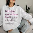 Girls Just Wanna Have Funding X Forcience Research レディーススウェットシャツ 彼女への贈り物