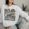 No Coffee No Workee 面白いコーヒー愛好家 レディーススウェットシャツ 彼女への贈り物