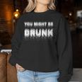 Drinking Humor You Might Be Drunk レディーススウェットシャツ 面白い贈り物