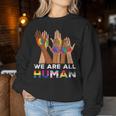 Gay Pride Month We Are All Human Hands Lgbtq Ally Rainbow Women Sweatshirt Unique Gifts Gay Pride Month We Are All Human Hands Lgbtq Ally Rainbow Women Sweatshirt Unique Gifts