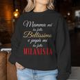 La Mamma Mi Ha Fatto Bellissimo Il Papà Milanista Calcio Women Sweatshirt Regalos divertidos