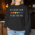 Lgbt Heart Be A Decent Human It's Not That Hard Women Sweatshirt Unique Gifts