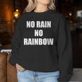 No Rain No Rainbow ポジティブ インスピレーション モチベーションを高める引用 レディーススウェットシャツ 面白い贈り物