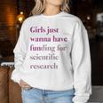 Girls Just Wanna Have Funding X Forcience Research レディーススウェットシャツ 面白い贈り物