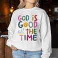 God Is Good All The Time Faith-Based Christian Bible Verse Women Sweatshirt Unique Gifts