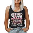 Retired 2025 Not My Problem Anymore Retirement Women Women Tank Top