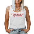 Your Mom Is My Cardio Y2k Aesthetic レディースタンクトップ