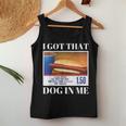 I Got That Dog In Me、 Hot Dog Meme レディースタンクトップ 面白い贈り物
