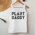 Plant Daddy Dad Gardener Fathers Day Gardening Vintage Women Tank Top Unique Gifts