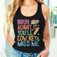 Admit It You'll Low Key Miss Me Bruh Bruh Teacher Women Tank Top Gifts for Her