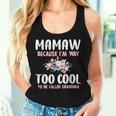 Mamaw Because I'm Too Cool Be Called Grandma Floral Flower Women Tank Top Gifts for Her