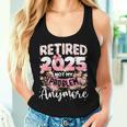 Retired 2025 Not My Problem Anymore Retirement Women Women Tank Top Gifts for Her