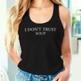 おもしろスープ クールな引用 I Don't Trustoup 女性 男性 ファン スープ レディースタンクトップ 彼女への贈り物