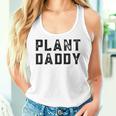 Plant Daddy Dad Gardener Fathers Day Gardening Vintage Women Tank Top Gifts for Her