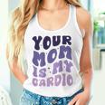 Your Mom Is My Cardio On Back 母の日 レディース メンズ レディースタンクトップ 彼女への贈り物