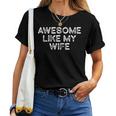 Awesome Like My Wife Fathers Day Dad Women T-shirt