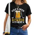 Golf And Beer That's Why I'm Here 面白いゴルファーの言葉 レディースTシャツ