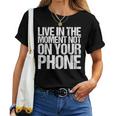 Live In The Moment Not On Your Phone Health Wellness レディースTシャツ