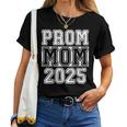 Prom Squad 2025 Proud Mom Graduate Prom Class Of 2025 Women T-shirt
