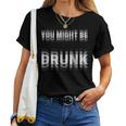 You Might Be Drunk 面白い ヴィンテージ レトロ レディースTシャツ