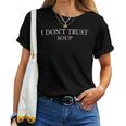 おもしろスープ クールな引用 I Don't Trustoup 女性 男性 ファン スープ レディースTシャツ