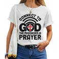 Connect To God The Password Is Prayer Jesus Christian Faith。 レディースTシャツ