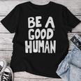 Be A Good Human 引用句 レディースTシャツ 面白い贈り物