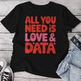 All You Need Is Love & Data Teacher コンピュータースプレッドシート レディースTシャツ 面白い贈り物